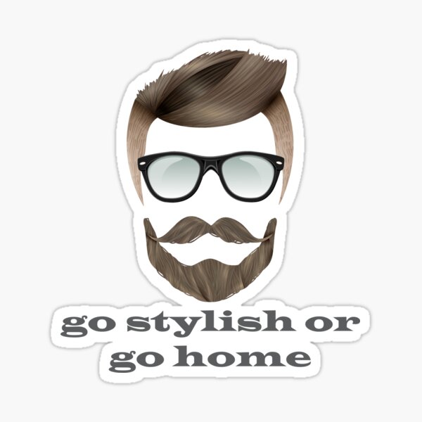 Item preview, go stylish or go home  designed and sold by NASSIMBL.