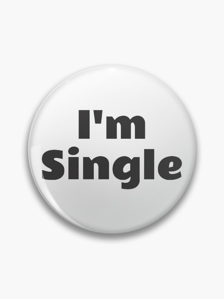 I am single. Simple design for singles Pin for Sale by OkiDokiARTY