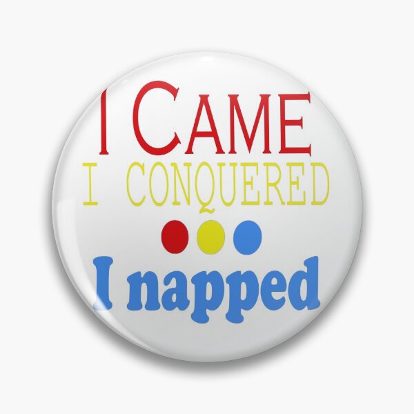 Item preview, I Came, Conquered, Napped (RYB) designed and sold by SamIsWhat8.