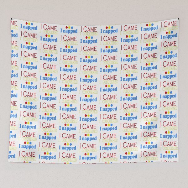 Item preview, I Came, Conquered, Napped (RYB) designed and sold by SamIsWhat8.