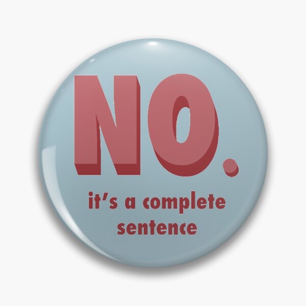 Item preview, No is a complete Sentence designed and sold by Evelyn Montgomery.