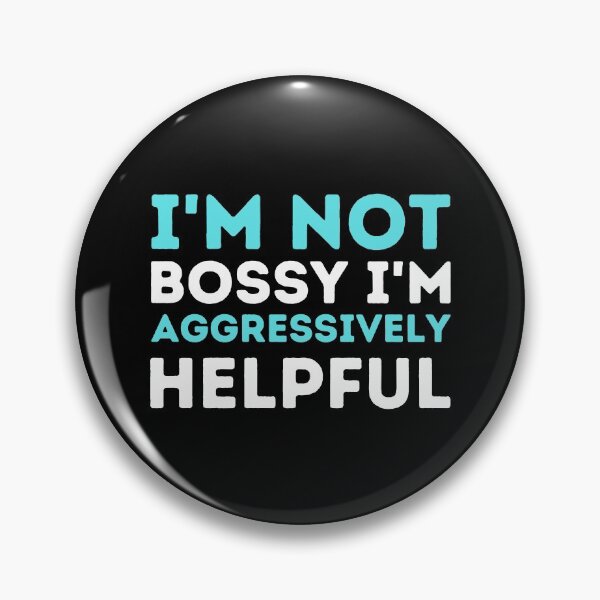 Item preview,  I'm Not Bossy I'm Aggressively Helpful designed and sold by aimanart.