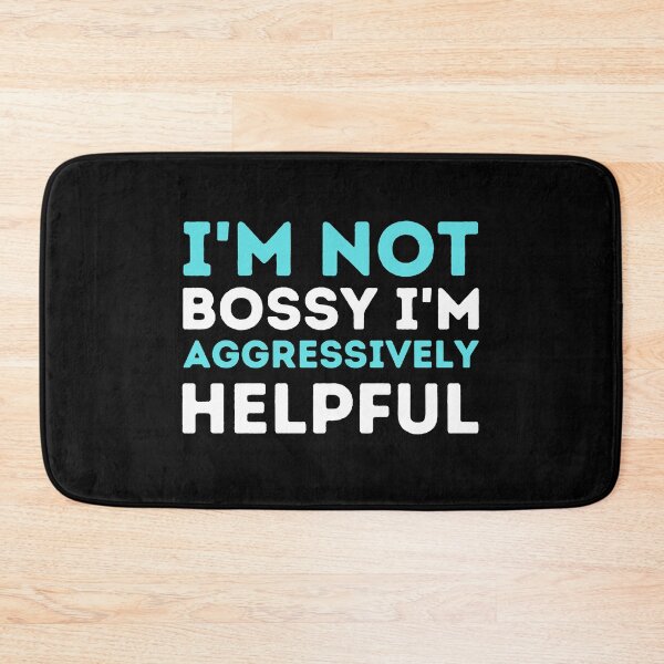 Item preview,  I'm Not Bossy I'm Aggressively Helpful designed and sold by aimanart.