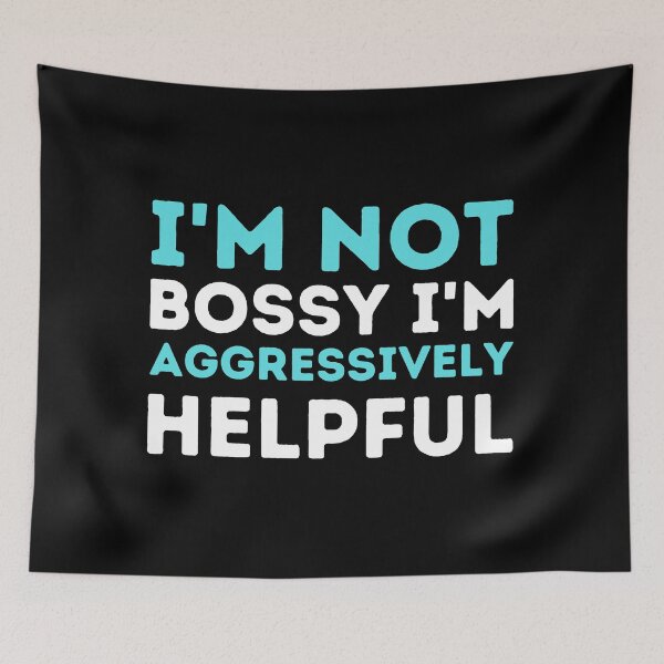 Item preview,  I'm Not Bossy I'm Aggressively Helpful designed and sold by aimanart.