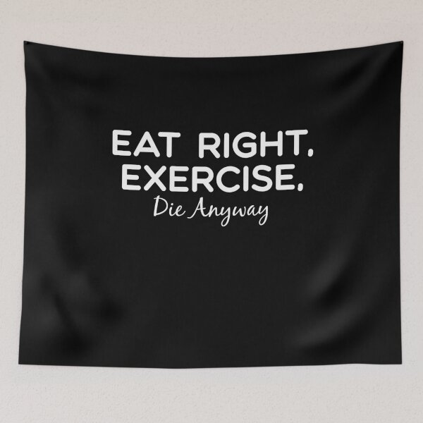 Item preview, Eat Right, Exercise, Die Anyway designed and sold by KElife.