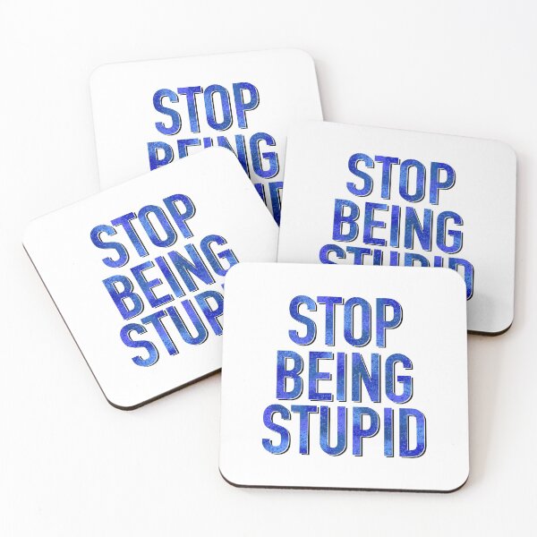 Item preview, Stop Being Stupid designed and sold by Kristys-Chaos.