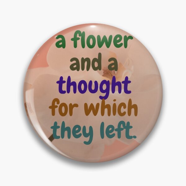 Item preview, a flower and a thought for which they left designed and sold by pirikiti64-.