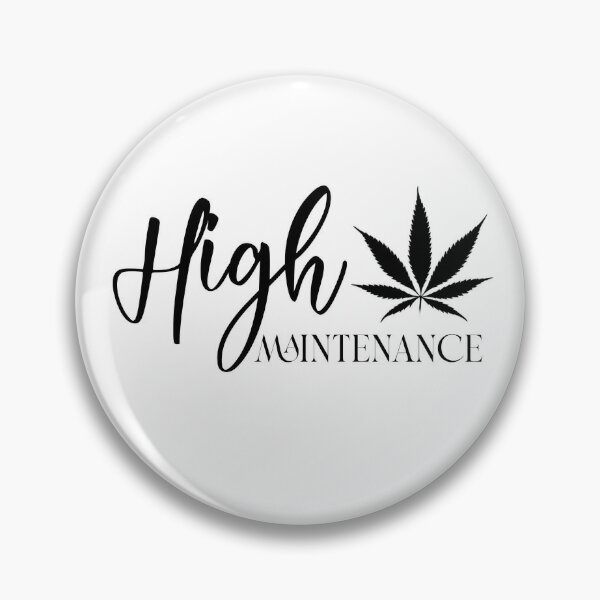 Pin on High maintenance