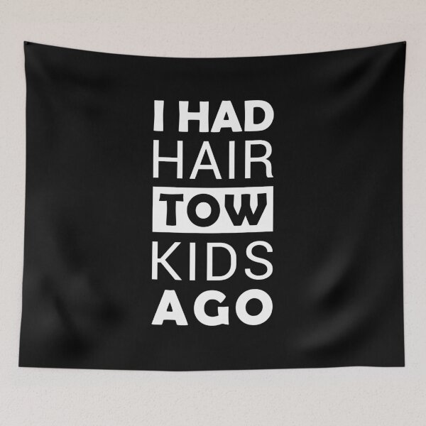 Item preview, I Had Hair Two Kids Ago designed and sold by T-shirt For You.
