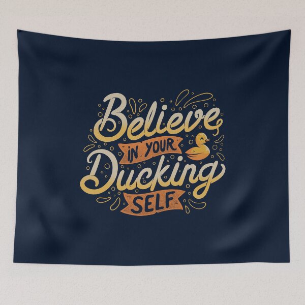 Item preview, Believe In Your Ducking Self designed and sold by Tobe Fonseca®.