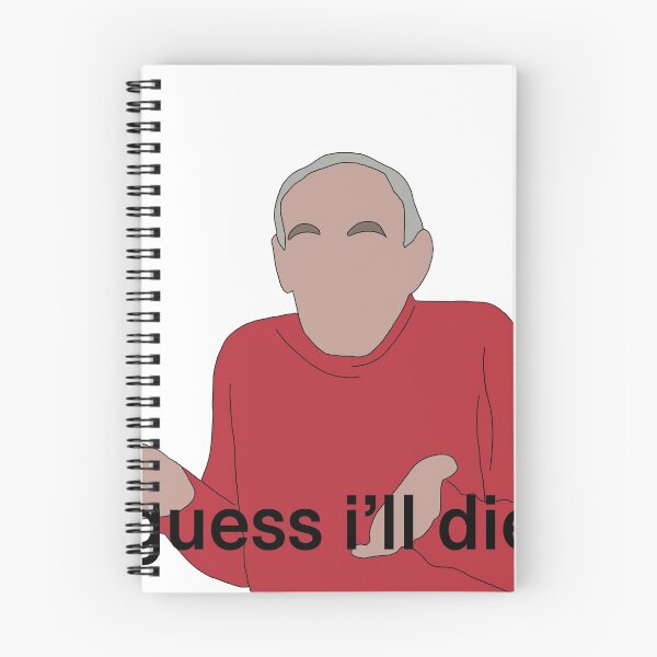 Item preview, Guess I’ll die meme designed and sold by VacationCo.