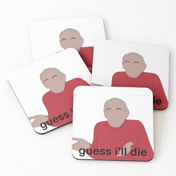 Item preview, Guess I’ll die meme designed and sold by VacationCo.