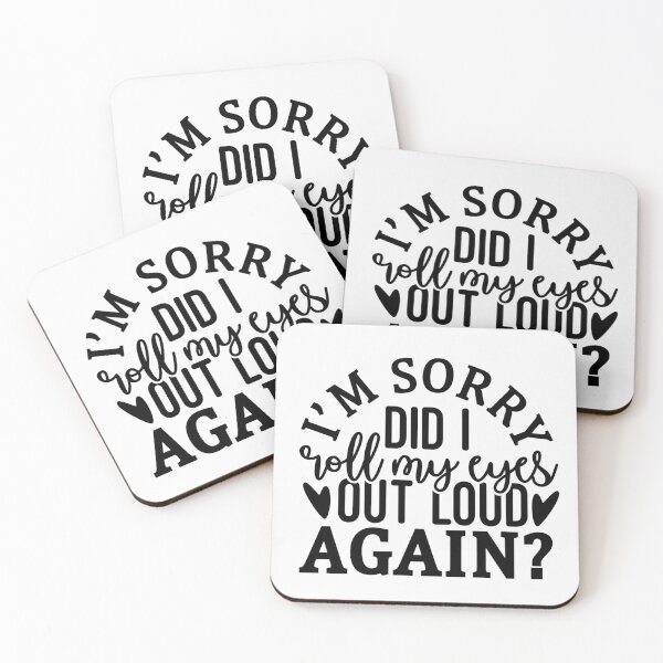 Item preview, I'm sorry did I roll my eyes out loud again? designed and sold by SasKloset.