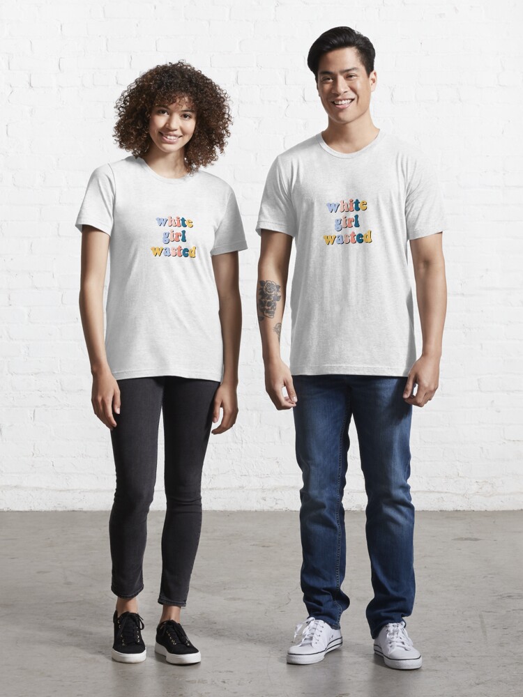 white girl wasted t shirt