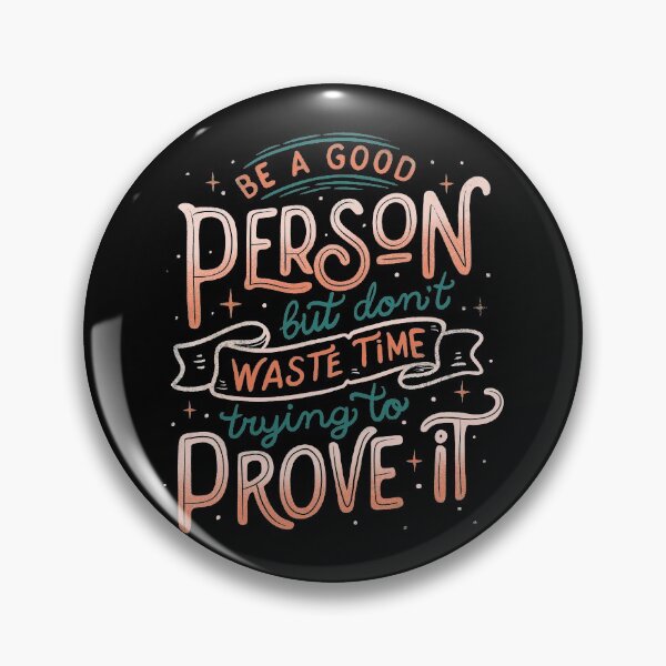 Item preview, Be a Good Person But Don't Waste Time Trying To Prove It designed and sold by Tobe Fonseca®.