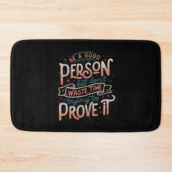 Item preview, Be a Good Person But Don't Waste Time Trying To Prove It designed and sold by Tobe Fonseca®.