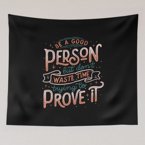Item preview, Be a Good Person But Don't Waste Time Trying To Prove It designed and sold by Tobe Fonseca®.