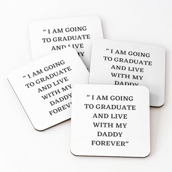 Item preview, " I AM GOING TO GRADUATE AND LIVE WITH MY DADDY FOREVER" designed and sold by POPLIN ⭐ ⭐ ⭐ ⭐ ⭐.