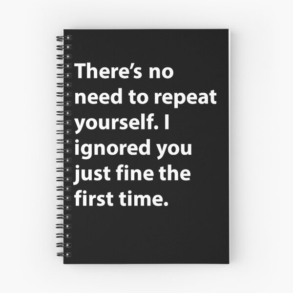 Item preview, There’s no need to repeat yourself. I ignored you just fine the first time. designed and sold by JirfHend.