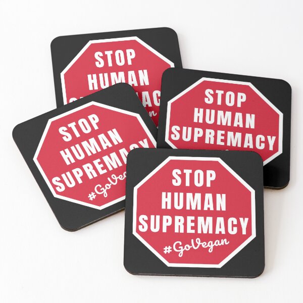Item preview, Stop Human Supremacy Go Vegan | Animal Rights | Veganism | Activism designed and sold by EarlessPierre.