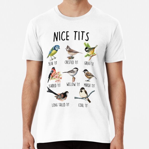 Nice Tits - Bird Watching - Bird Lovers - Ornithology Premium T-Shirt