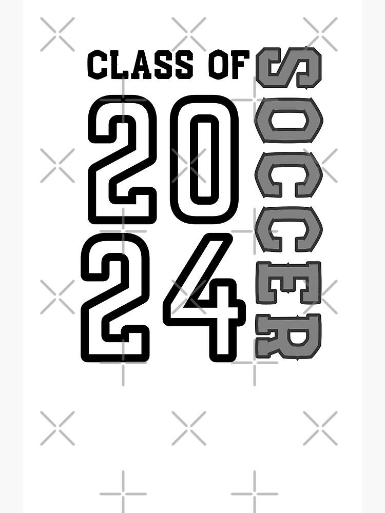 "Class of 2024 Soccer" Poster for Sale by DontLaughSwim Redbubble