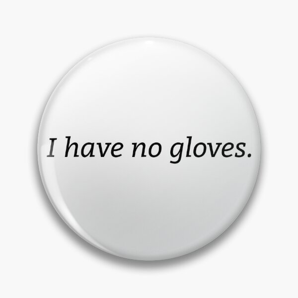 Artikelvorschau, I have no gloves. Enola Holmes Quote entworfen und verkauft von despair-.