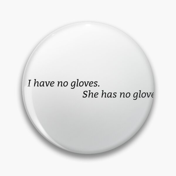 Item preview, I have no gloves. - She has no gloves? Enola Holmes Quote designed and sold by despair-.