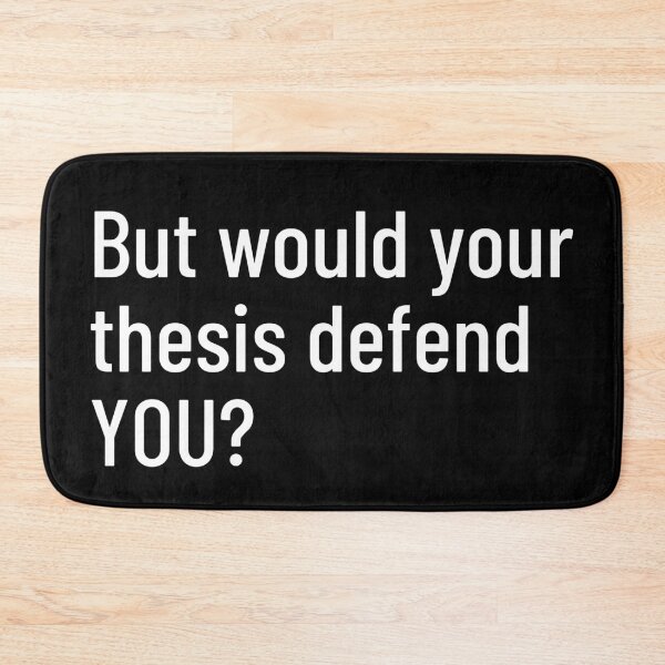Item preview, But Would Your Thesis Defend YOU? designed and sold by Legit Hooligan.