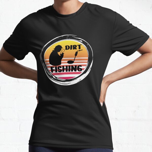 Dirt Fishing T-Shirts for Sale