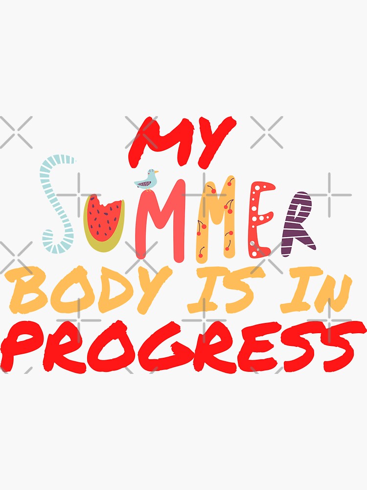 "My summer body is in progress" Sticker by PeaceyArt Redbubble