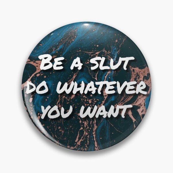 Item preview, Be A Slut Do Whatever You Want Girl Power designed and sold by Sour Soul.