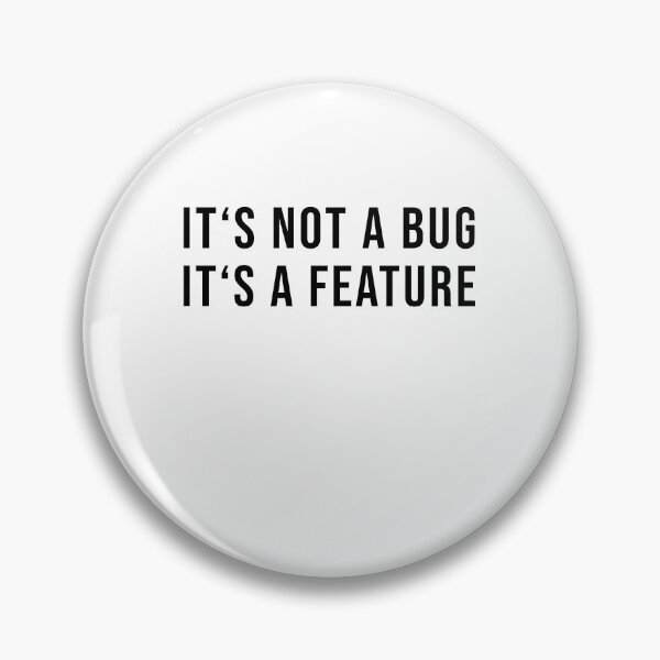 Item preview, It's not a bug. It's a feature! designed and sold by TopsellerShirts.