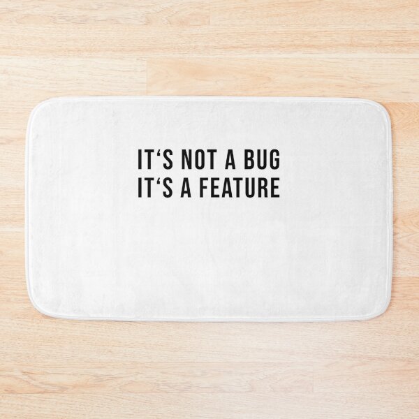 Item preview, It's not a bug. It's a feature! designed and sold by TopsellerShirts.