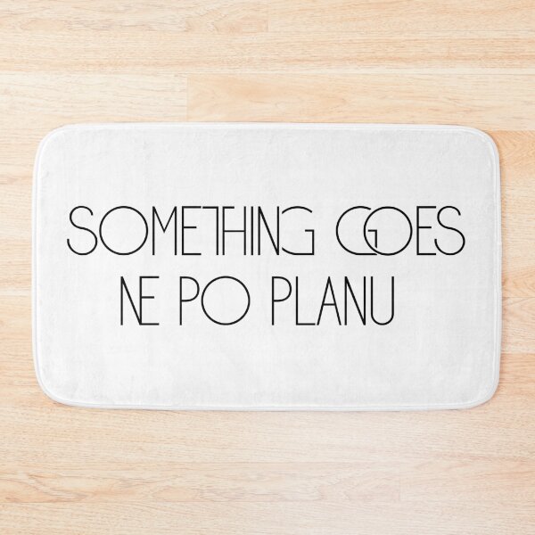 Item preview, SOMETHING GOES NE PO PLANU. Something didn't go according to plan. designed and sold by OneLine24.