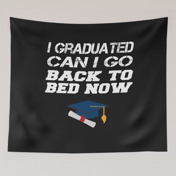 Item preview,  i graduated can i go back to bed now  designed and sold by justbejoker.