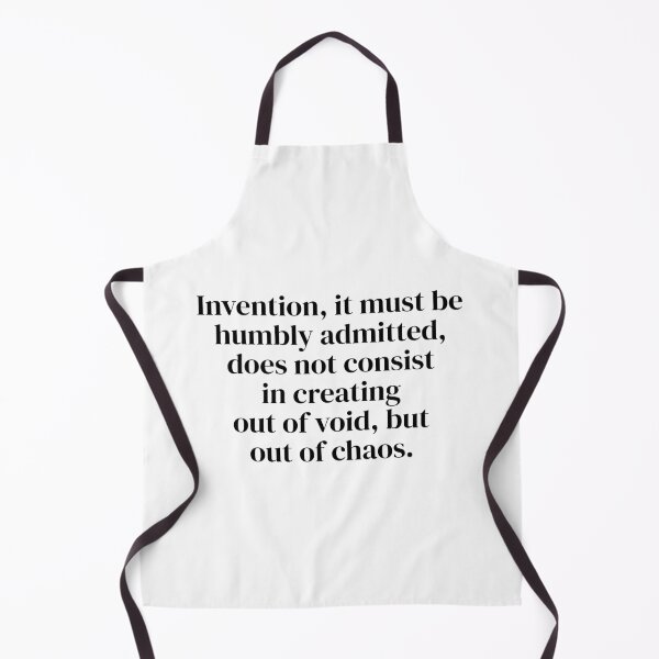 Item preview, Invention, it must be humbly admitted, does not consist in creating out of void, but out of chaos. designed and sold by Optimus108.