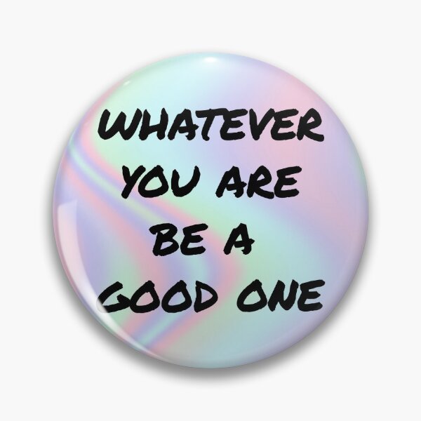 Item preview, Whatever You Are Be A Good One Motivation designed and sold by Sour Soul.