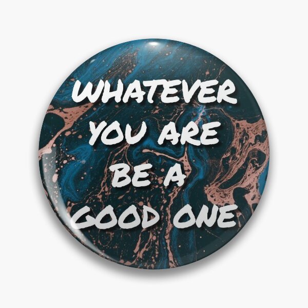 Item preview, Whatever You Are Be A Good One Inspiration designed and sold by Sour Soul.