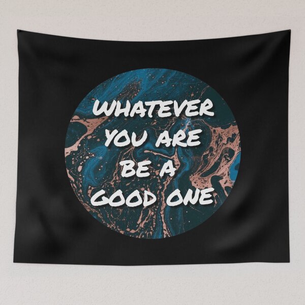 Item preview, Whatever You Are Be A Good One Inspiration designed and sold by Sour Soul.