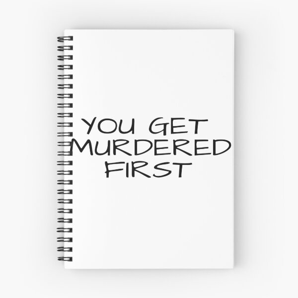 Item preview, You Get Murdered First designed and sold by mewsis.