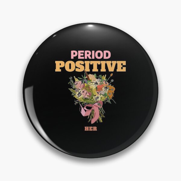 Item preview, Period positive her quotes Gift For Fans, For Men and Women designed and sold by SamuelAvalos.