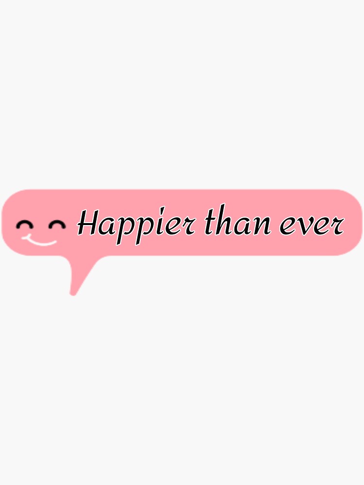 "Happier than ever quote " Sticker for Sale by AljaS Redbubble