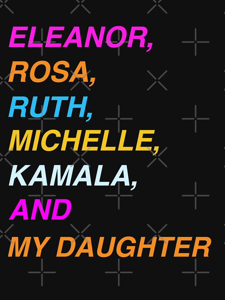 Eleanor, Rosa, Ruth, Michelle and My Mom T-Shirt – The Junkyard