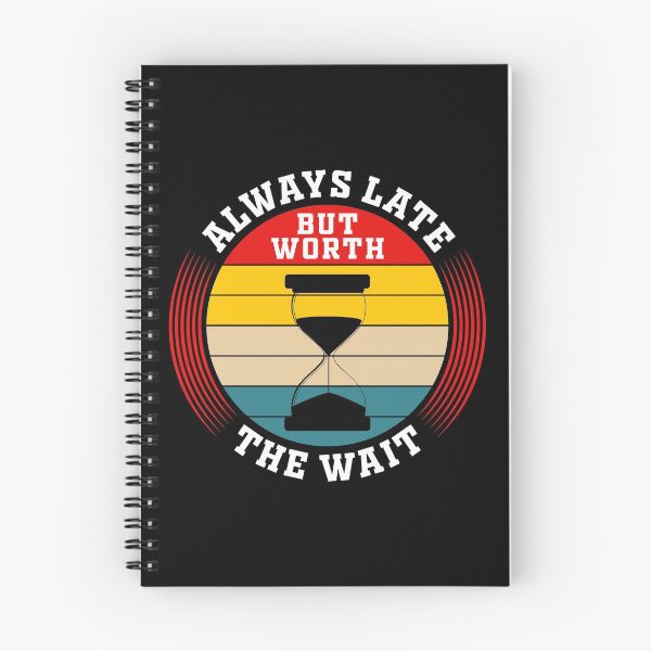 Item preview, Always Late But Worth The Wait designed and sold by Topstation.