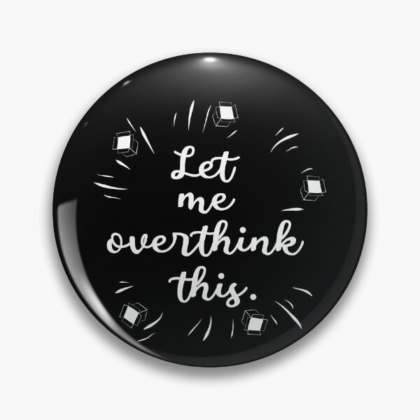Item preview, Let Me Overthink this designed and sold by Ibu83.