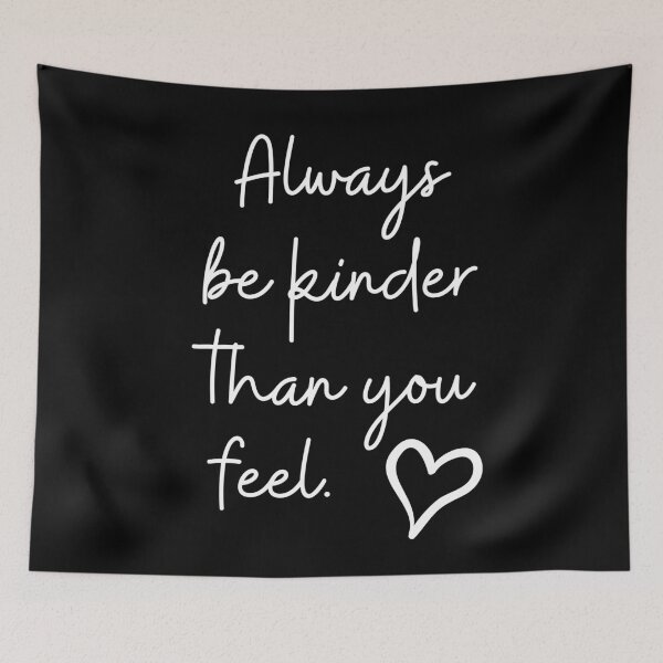 Item preview, Always be kinder than you feel. Hand drawn heart. Handwritten script, white text. designed and sold by JellyBeenzz.