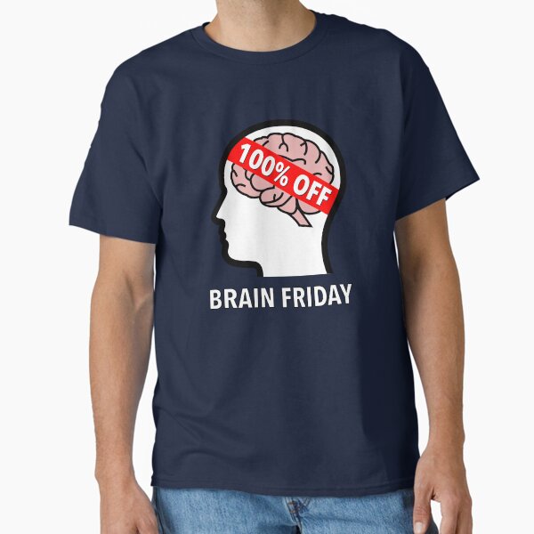 Brain Friday - 100% Off Classic T-Shirt