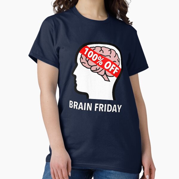 Brain Friday - 100% Off Classic T-Shirt