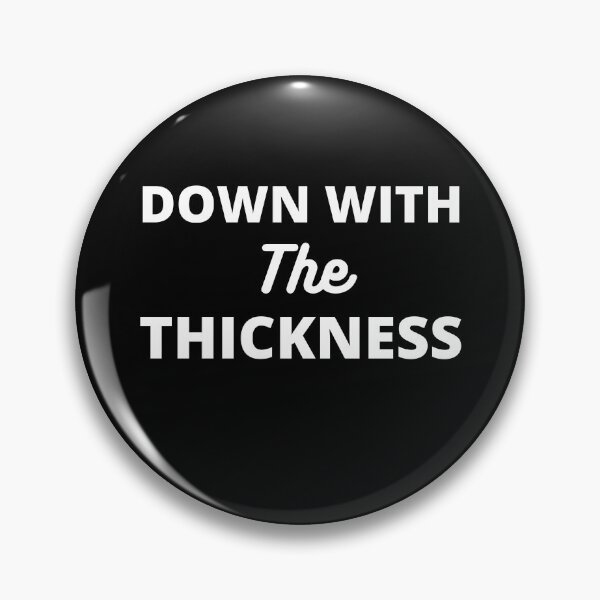 Item preview, Down With The Thickness designed and sold by RGRamsey.